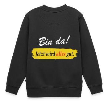 Je suis là maintenant tout ira bien - dire drôle - Sweat Premium enfant bio - noir - Dos - AI Model Kid Female (0cm)
