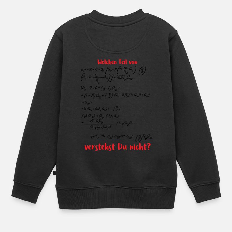 Mathematik / Physik / Nerd: Welchen Teil von ... - Kinder Premium Organic Sweatshirt - Schwarz