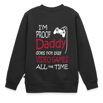 I'm Proof Daddy Does Not Play Video Games - Kinder Premium Organic Sweatshirt - Schwarz - Hinten - AI Model Kid Female (0cm)