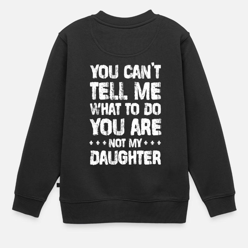 Tu n’as rien à me dire ! - Conception fille - Sweat Premium enfant bio - noir