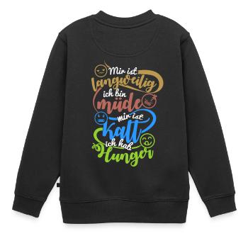 langweilig ich bin müde mir ist kalt ich Hunger - Kinder Premium Organic Sweatshirt - Schwarz - Hinten - AI Model Kid Female (0cm)