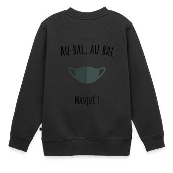 Au bal au bal masqué ohé ohé, humour covid - Sweat Premium enfant bio - noir - Dos - AI Model Kid Female (0cm)