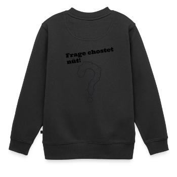Frage chostet nüt schweizerdeutsch Spruch - Kinder Premium Organic Sweatshirt - Schwarz - Hinten - AI Model Kid Female (0cm)