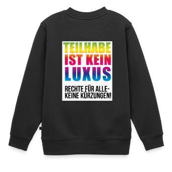 Teilhabe ist kein Luxus keine Kürzungen - Kinder Premium Organic Sweatshirt - Schwarz - Hinten - AI Model Kid Female (0cm)