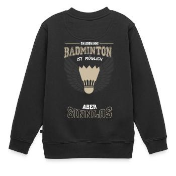 Badminton Leben sinnlos - Geschenk - Kinder Premium Organic Sweatshirt - Schwarz - Hinten - AI Model Kid Female (0cm)