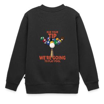 Rub You Tip We're Going To Play Pool Funny Pool - Kinder Premium Organic Sweatshirt - Schwarz - Hinten - AI Model Kid Female (0cm)