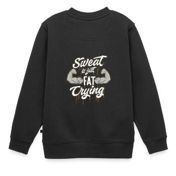 Sweat Is Just Fat Crying Funny Fitness Cardio - Kinder Premium Organic Sweatshirt - Schwarz - Hinten - AI Model Kid Female (0cm)