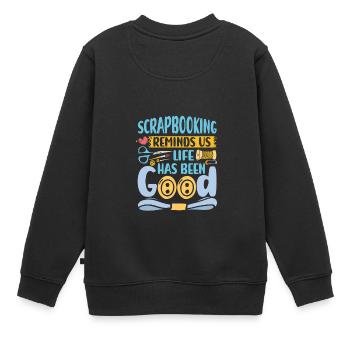 Scrapbooking Reminds Us Life Has Been Good - Kinder Premium Organic Sweatshirt - Schwarz - Hinten - AI Model Kid Female (0cm)