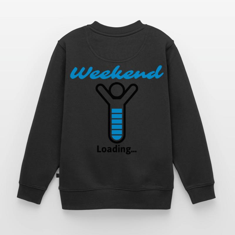 Weekend Loading... Kinder Premium Organic Sweatshirt