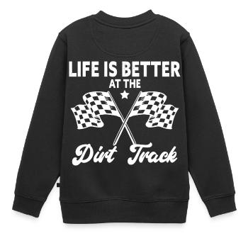 Life Is Better At The Dirt Track Funny Dirt Track - Kids Premium Organic Sweatshirt - black - Back - AI Model Kid Female (0cm)