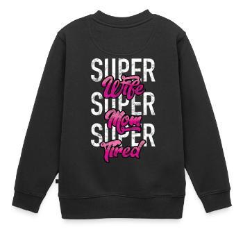 Super Wife - Super Mom - Super Tired - Kinder Premium Organic Sweatshirt - Schwarz - Hinten - AI Model Kid Female (0cm)