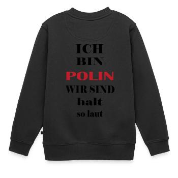Ich bin Polin, wir sind halt so laut - Kinder Premium Organic Sweatshirt - Schwarz - Hinten - AI Model Kid Female (0cm)