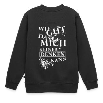 Wie gut dass mich keiner denken hoeren kann - V2 - Kinder Premium Organic Sweatshirt - Schwarz - Hinten - AI Model Kid Female (0cm)