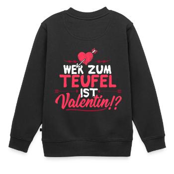 Wer zum Teufel ist Valentin? - Valentinstag Liebe - Kinder Premium Organic Sweatshirt - Schwarz - Hinten - AI Model Kid Female (0cm)
