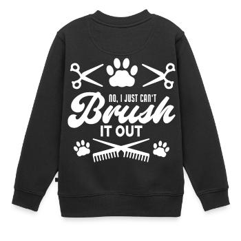 Drôle non je ne peux tout simplement pas brosser le toiletteur pour chien - Sweat Premium enfant bio - noir - Dos - AI Model Kid Female (0cm)