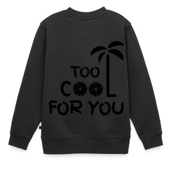 trop cool pour toi - Sweat Premium enfant bio - noir - Dos - AI Model Kid Female (0cm)