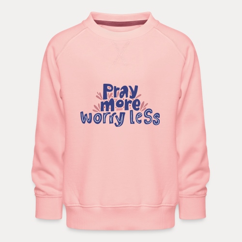 Pray more - Kinder Premium Pullover