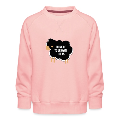 Think of your own idea! - Kids' Premium Sweatshirt