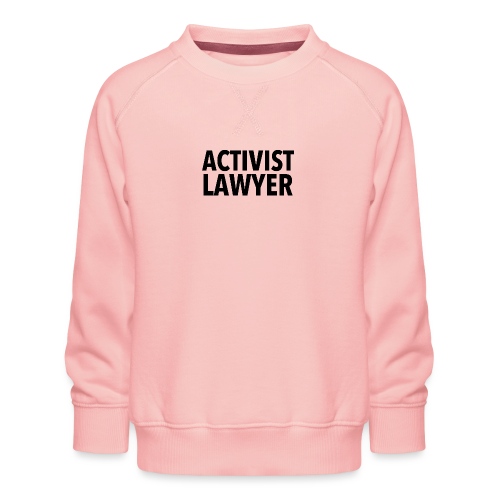 ACTIVIST LAWYER - BLACK LOGO - Kids' Premium Sweatshirt