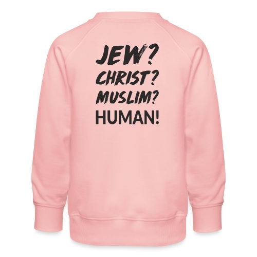 Jew? Christ? Muslim? Human! - Kinder Premium Pullover
