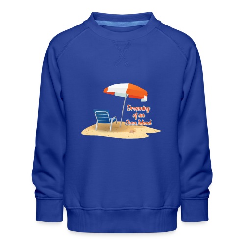 Dreaming of an Own Island - Kinder Premium Pullover