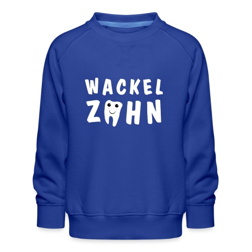 Wackelzahn - bald schon ist Schule - Kinder Premium Pullover