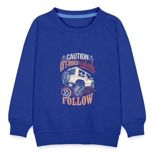 Caution - Offroad Vehicles - Do not Follow - Kinder Premium Pullover