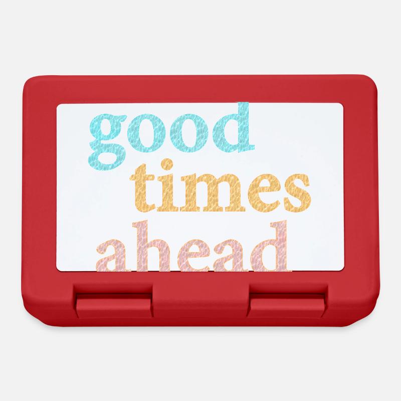 Good Times Ahead Statement Spruch - Brotdose - Rot