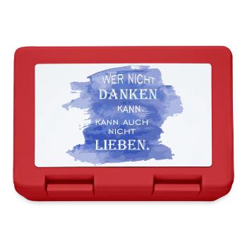 Wer nicht danken kann, kann auch nicht lieben - Brotdose - Rot - Vorne