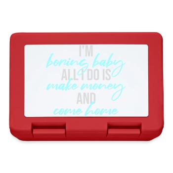 Je m’ennuie bébé, tout ce que je fais, c’est gagner de l’argent en rentrant à la maison - Boîte à goûter - rouge - Devant