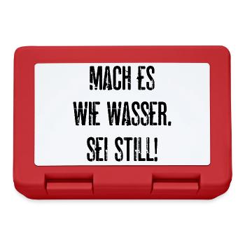 Mach Es Wie Wasser Sei Still Lustige Geschenkidee - Brotdose - Rot - Vorne