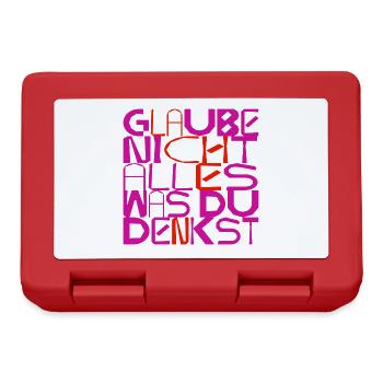 Glaube nicht alles, was du denkst - originell - Brotdose - Rot - Vorne