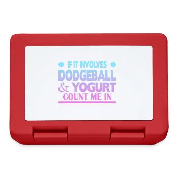 If it involves Dodgeball & Yogurt count me in - Lunchbox - red - Front