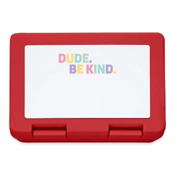 Dude Be Kind No Bullying - Brotdose - Rot - Vorne