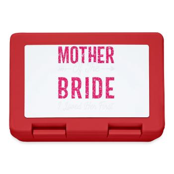 Mother of the Bride I Loved Her First Bride - Brotdose - Rot - Vorne