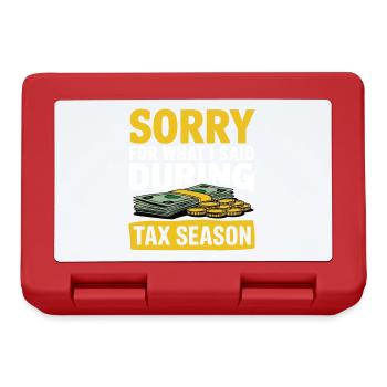 Désolé pour ce que j’ai dit pendant la saison des impôts Comptable - Boîte à goûter - rouge - Devant