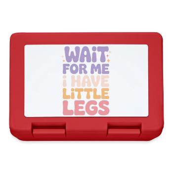 Wait for Me I Have Little Legs Cute Saying Humor  - Lunchbox - red - Front