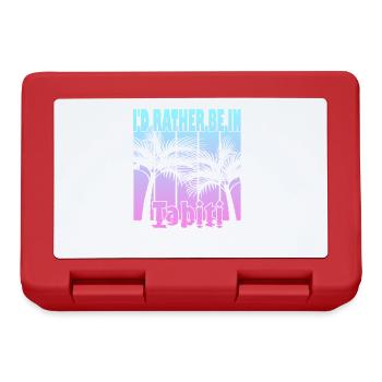 I'd rather be in Tahiti - Lunchbox - red - Front