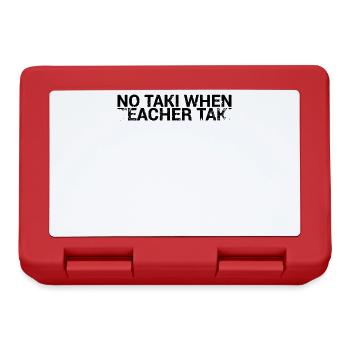No Taki When Teachers Taki Design for Teachers - Lunchbox - red - Front
