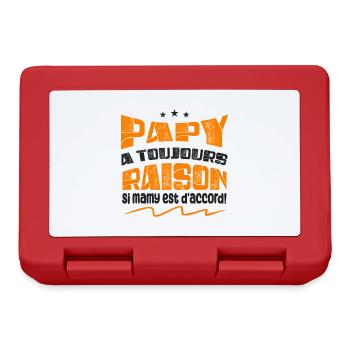 Papy A toujours Raison Si mamy est d'accord ! - Boîte à goûter - rouge - Devant