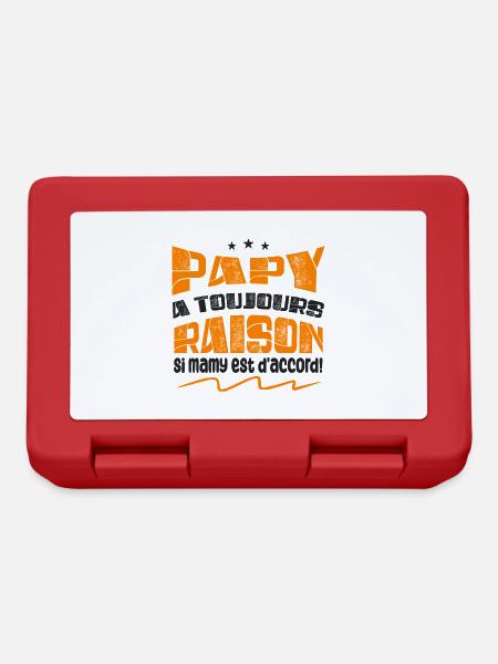 Papy A toujours Raison Si mamy est d'accord ! - Boîte à goûter - rouge