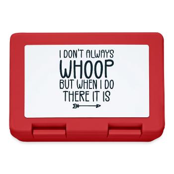 I Don't Always Whoop But When I Do There It Is - Boîte à goûter - rouge - Devant