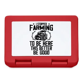 I Stopped Farming To Be Here This Better Be Good - Boîte à goûter - rouge - Devant