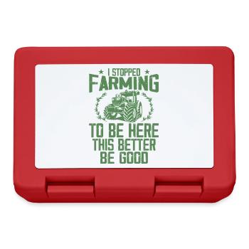 I Stopped Farming To Be Here This Better Be Good - Boîte à goûter - rouge - Devant