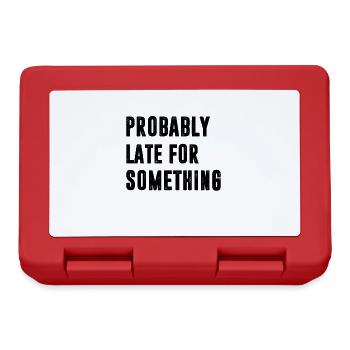 Probablement en retard pour quelque chose | Citations drôles - Boîte à goûter - rouge - Devant