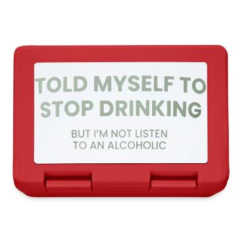 Stop Drinking – Are You Listening - Lunchbox - red - Front