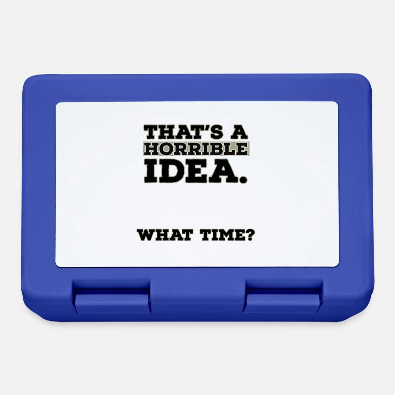 Thats A Horrible Idea What Time - Lunchbox - royal blue