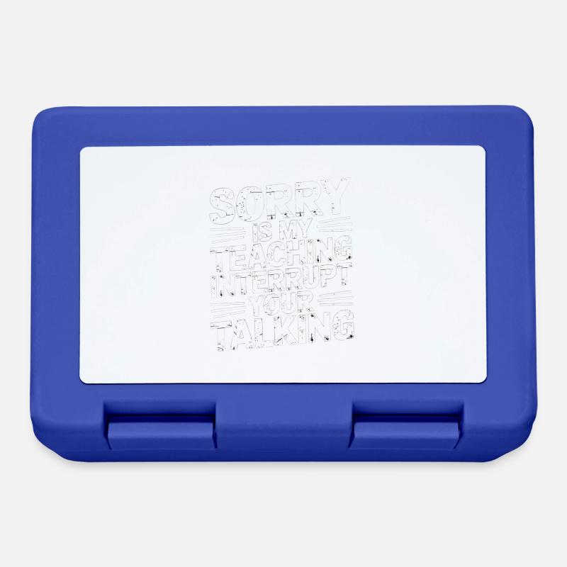 Sorry Is My Teaching Interrupt Your Talking 5 - Brotdose - Royalblau