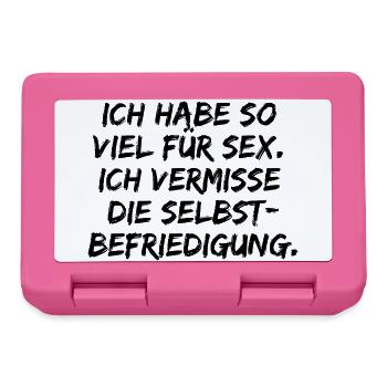 ICH HABE SO VIEL FÜR SEX SELBSTBEFRIEDIGUNG LUSTIG - Brotdose - Pink - Vorne