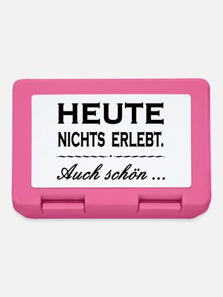 HEUTE NICHTS ERLEBT. AUCH SCHÖN ...Zitat Geschenk - Brotdose - Pink